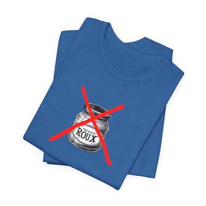 No Premade Roux Cajun T-Shirt