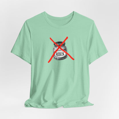 No Premade Roux Cajun T-Shirt