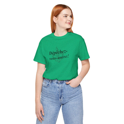 Dépêchez vous-autre! (Y'all hurry up!) Cajun French T-Shirt