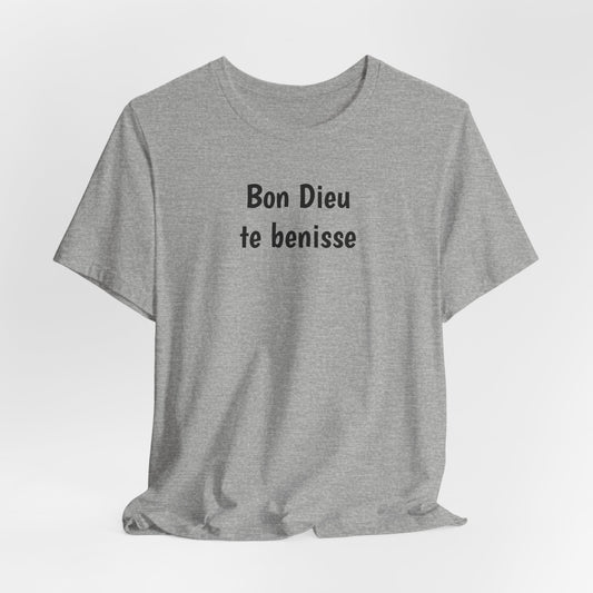 Bon Dieu te benisse Cajun French T-Shirt