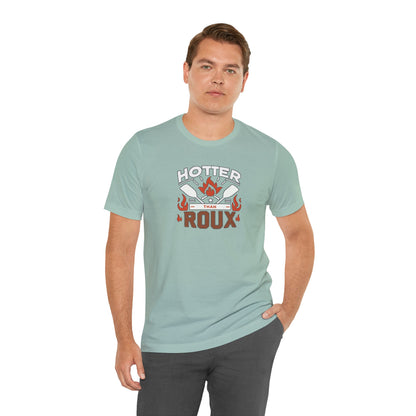 Hotter than Roux Cajun T-Shirt