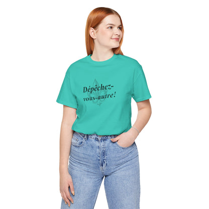 Dépêchez vous-autre! (Y'all hurry up!) Cajun French T-Shirt