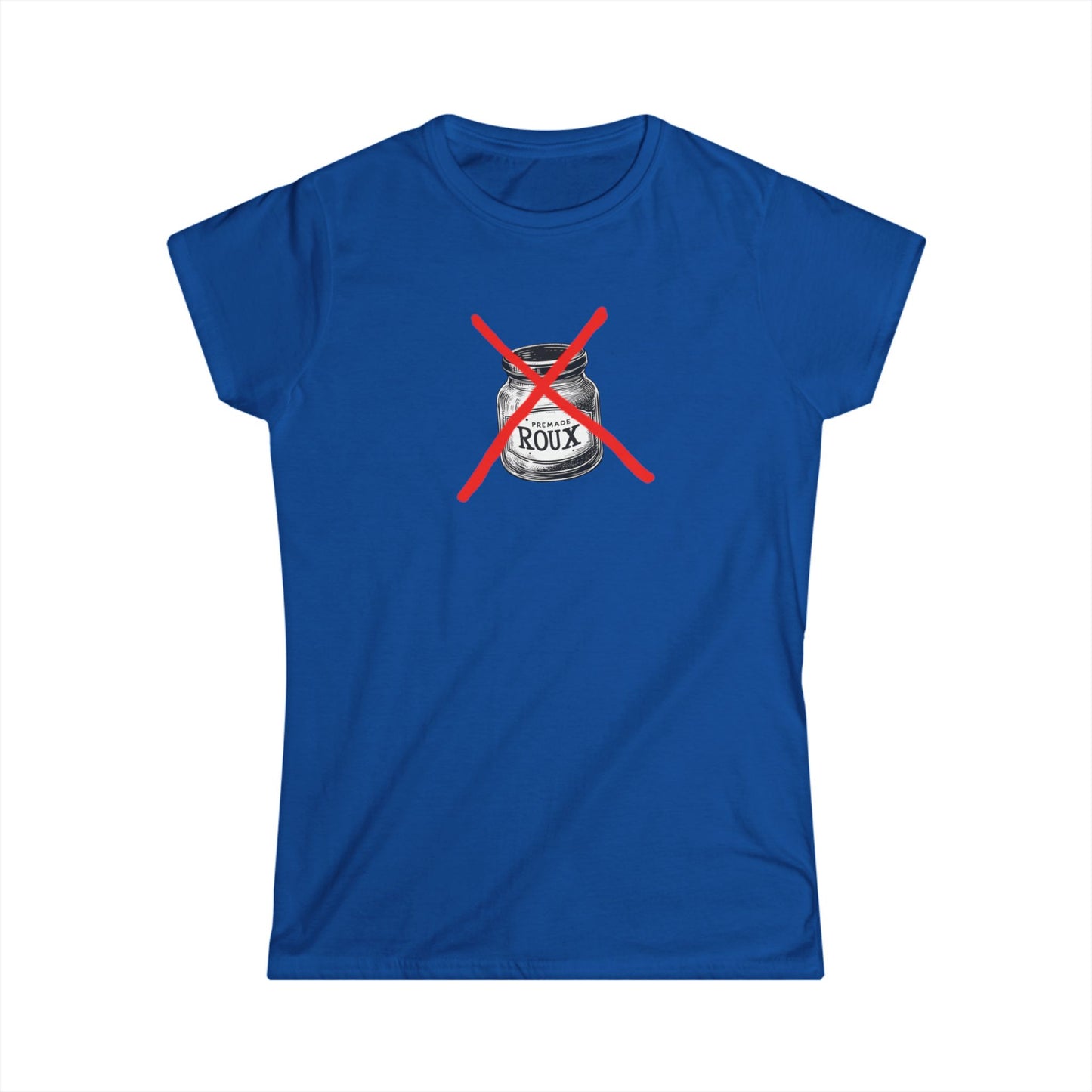Women's No Premade Roux Cajun T-Shirt