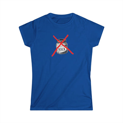 Women's No Premade Roux Cajun T-Shirt