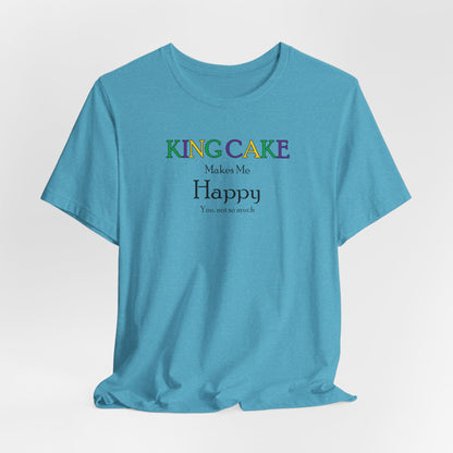 King Cake Makes Me Happy Cajun T-Shirt