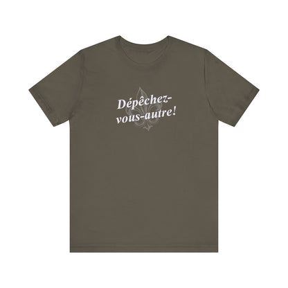 Dépêchez vous-autre! (Y'all hurry up!) Cajun French T-Shirt