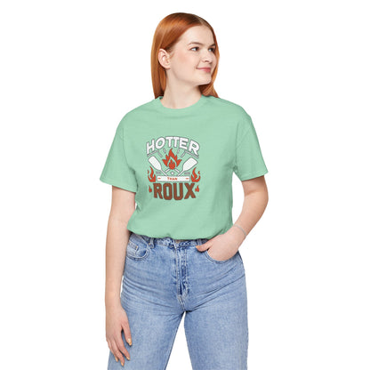 Hotter than Roux Cajun T-Shirt