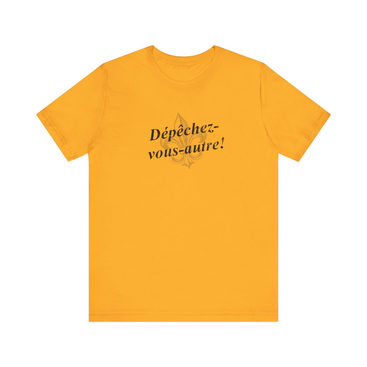 Dépêchez vous-autre! (Y'all hurry up!) Cajun French T-Shirt