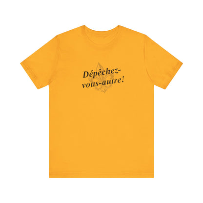 Dépêchez vous-autre! (Y'all hurry up!) Cajun French T-Shirt