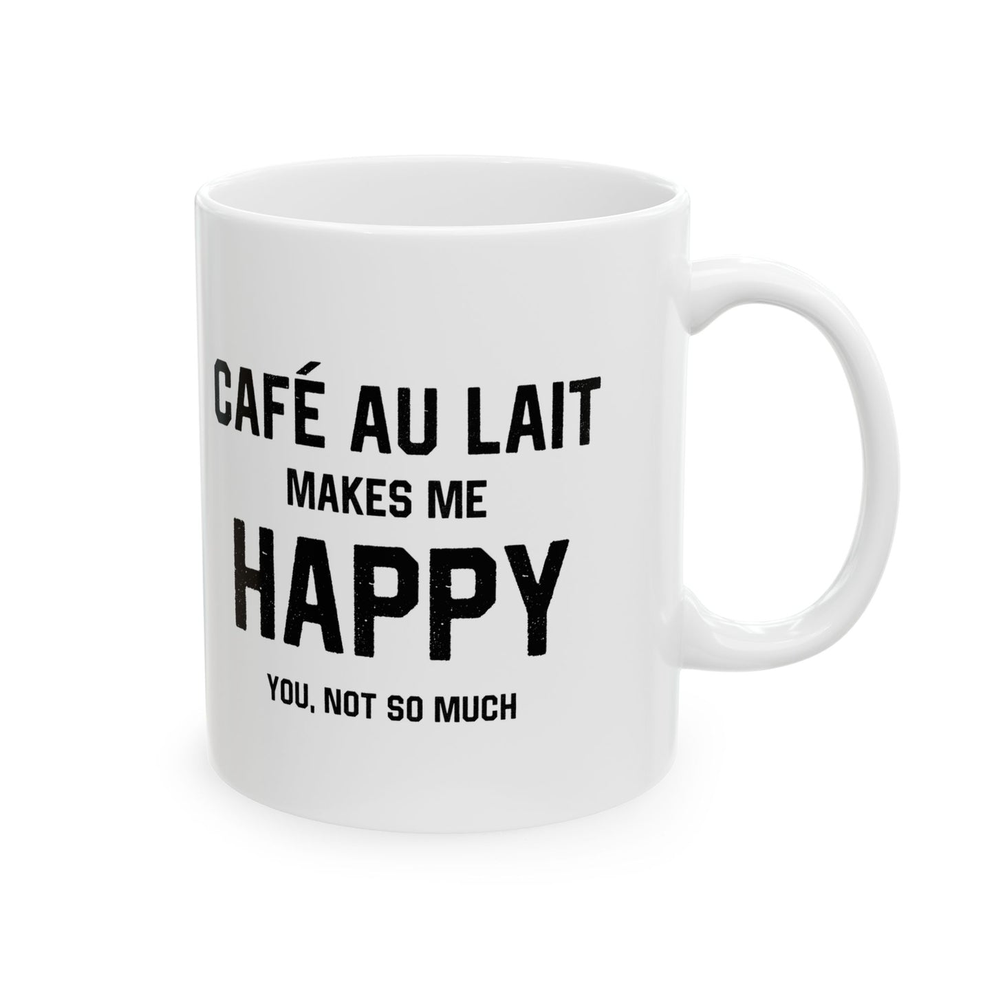 Cafe au Lait Makes Me Happy Coffee Mug (11oz, 15oz)