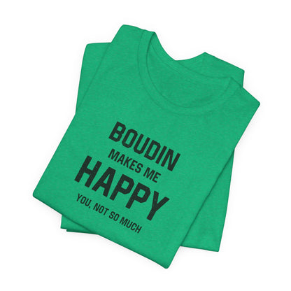 south-of-interstate-10-cajun-store-boudin-makes-me-happy-cajun-t-shirt
