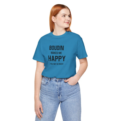 Boudin Makes Me Happy Cajun T-Shirt