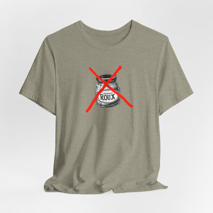 No Premade Roux Cajun T-Shirt