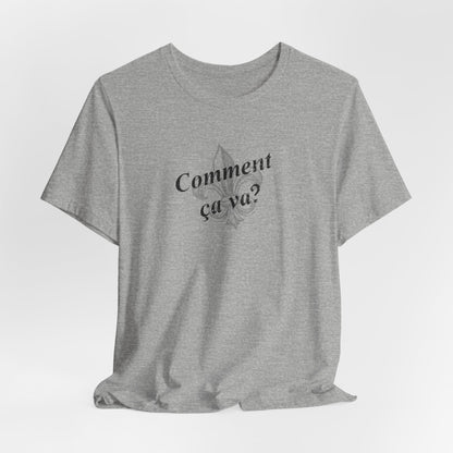 Comment ca va? (How's it going?) Cajun French T-Shirt