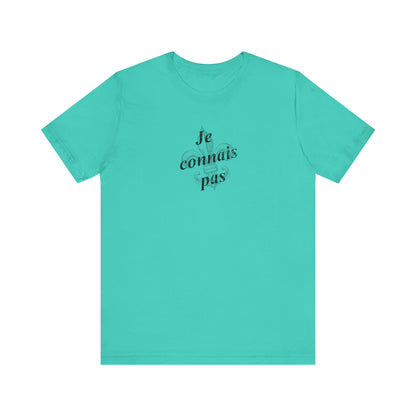 Je connais pas (I don't know) Cajun French T-Shirt