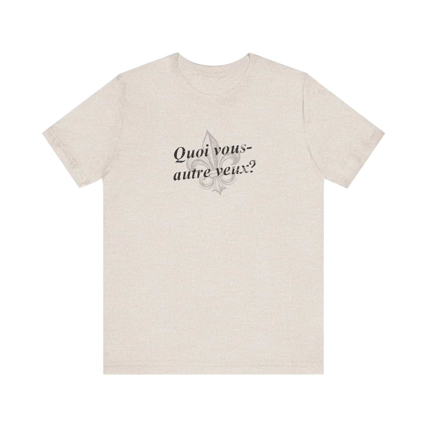 Quoi vous-autre veux? (What do y'all want?) Cajun French T-Shirt