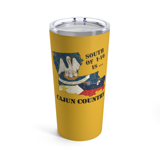 Cajun Country South of I-10 Tumbler (Gold, 20oz)