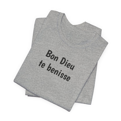 Bon Dieu te benisse Cajun French T-Shirt