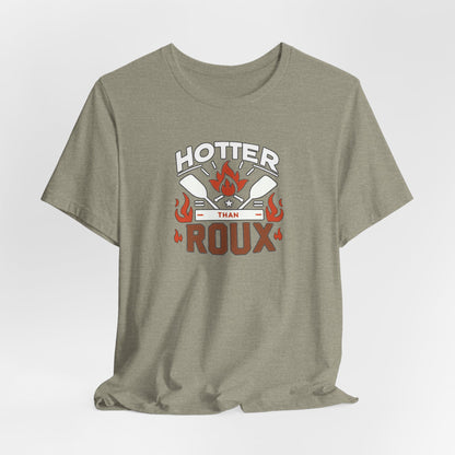 Hotter than Roux Cajun T-Shirt