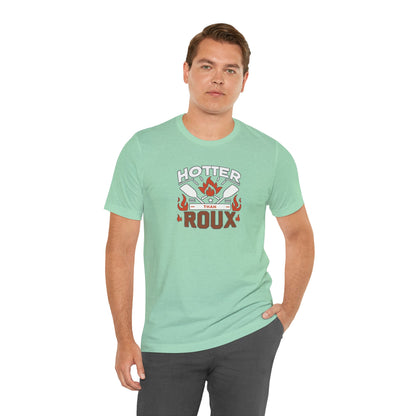 Hotter than Roux Cajun T-Shirt