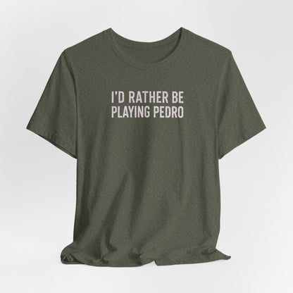 south-of-interstate-10-cajun-store-id-rather-be-playing-pedro-cajun-t-shirt