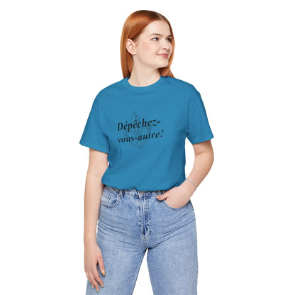 Dépêchez vous-autre! (Y'all hurry up!) Cajun French T-Shirt