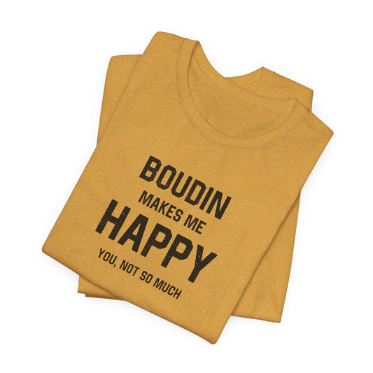 south-of-interstate-10-cajun-store-boudin-makes-me-happy-cajun-t-shirt