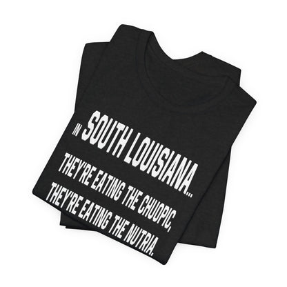 Cajuns, They're Eating the Choupic T-Shirt