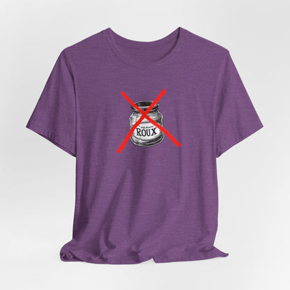 No Premade Roux Cajun T-Shirt