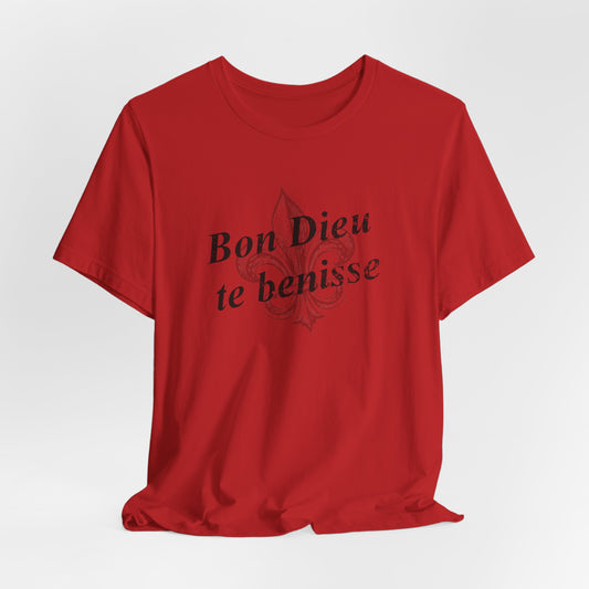 Bon Dieu te benisse (God Bless You) Cajun French T-Shirt - South of Interstate 10 - #Cajun Store# - #Cajun Clothing# - #Cajun Shirts#