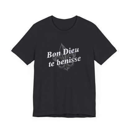 Bon Dieu te benisse (God Bless You) Cajun French T-Shirt - South of Interstate 10 - #Cajun Store# - #Cajun Clothing# - #Cajun Shirts#