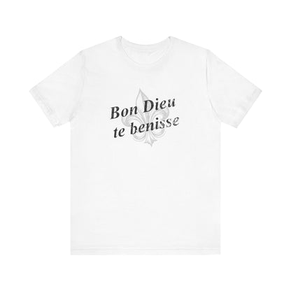 Bon Dieu te benisse (God Bless You) Cajun French T-Shirt - South of Interstate 10 - #Cajun Store# - #Cajun Clothing# - #Cajun Shirts#