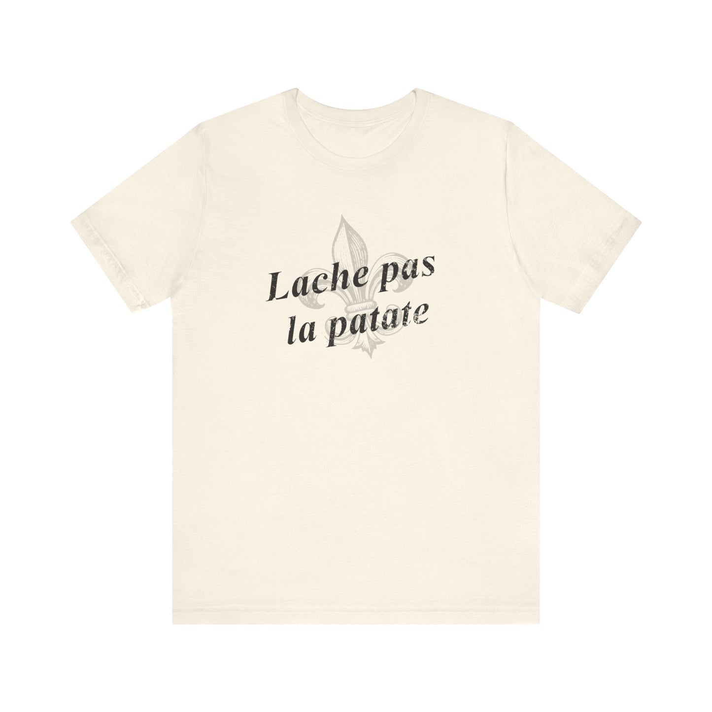 Lache pas la patate (Don't give up the potato) Cajun French T-Shirt - South of Interstate 10 - #Cajun Store# - #Cajun Clothing# - #Cajun Shirts#