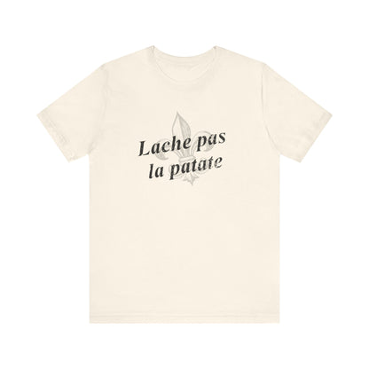 Lache pas la patate (Don't give up the potato) Cajun French T-Shirt - South of Interstate 10 - #Cajun Store# - #Cajun Clothing# - #Cajun Shirts#