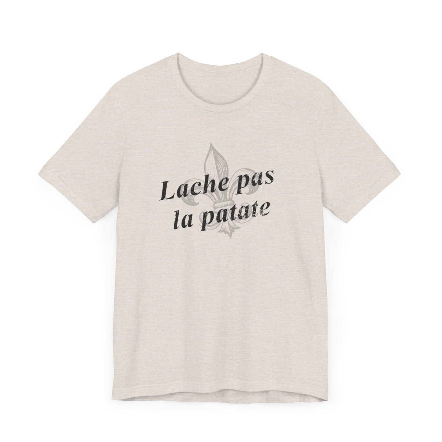 Lache pas la patate (Don't give up the potato) Cajun French T-Shirt - South of Interstate 10 - #Cajun Store# - #Cajun Clothing# - #Cajun Shirts#