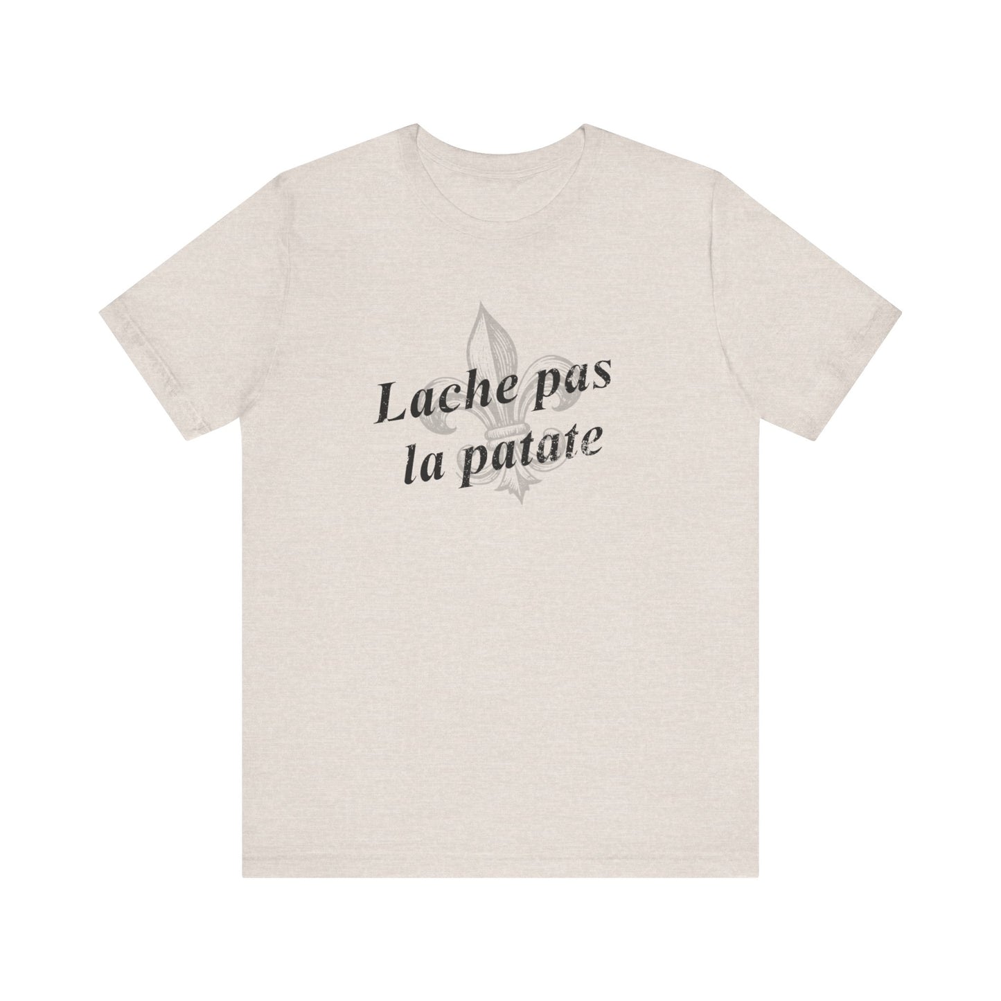 Lache pas la patate (Don't give up the potato) Cajun French T-Shirt - South of Interstate 10 - #Cajun Store# - #Cajun Clothing# - #Cajun Shirts#