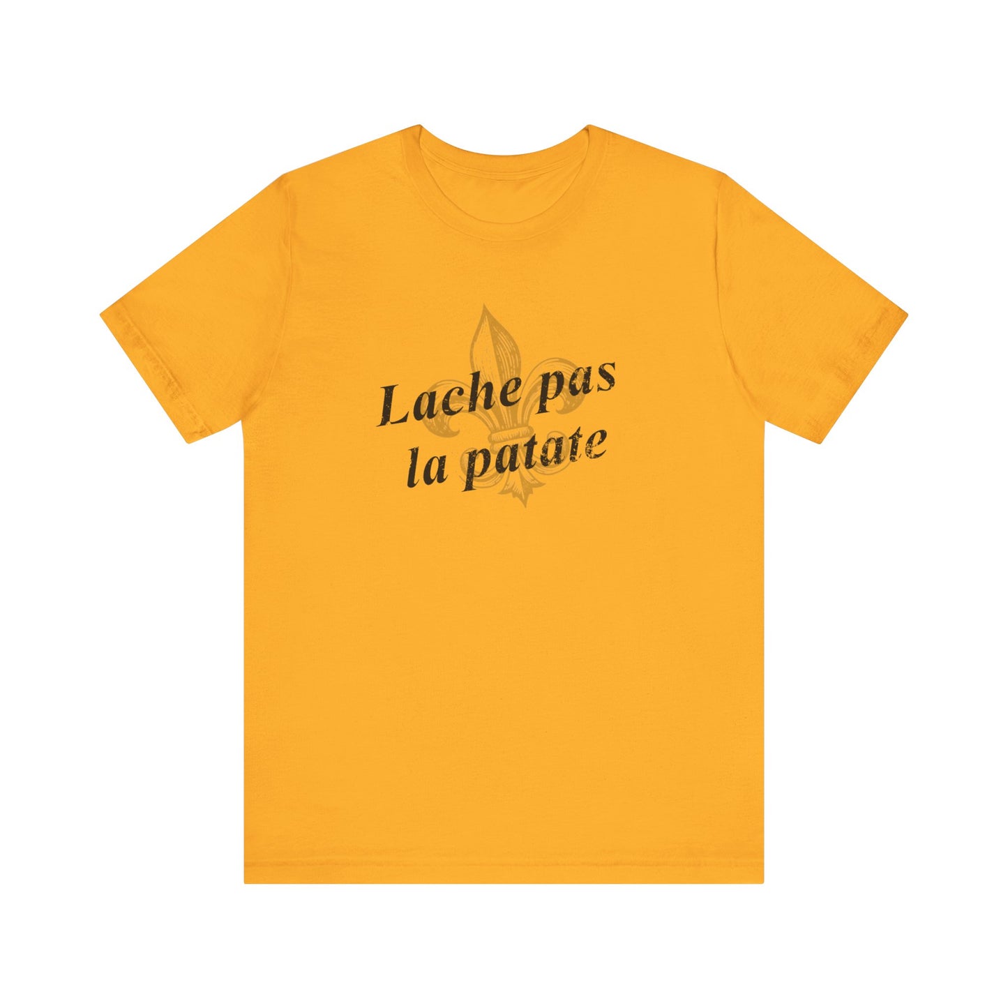 Lache pas la patate (Don't give up the potato) Cajun French T-Shirt - South of Interstate 10 - #Cajun Store# - #Cajun Clothing# - #Cajun Shirts#