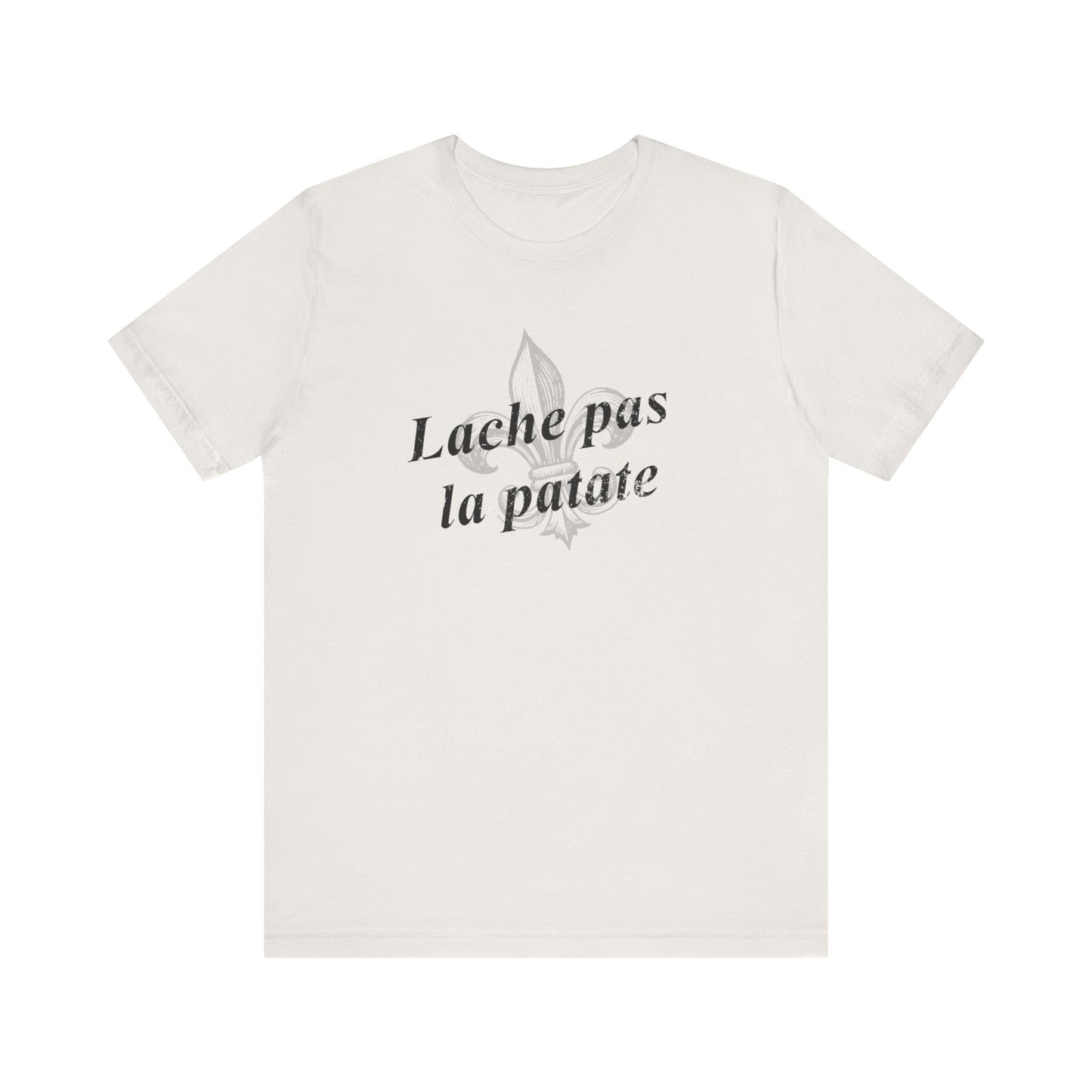 Lache pas la patate (Don't give up the potato) Cajun French T-Shirt - South of Interstate 10 - #Cajun Store# - #Cajun Clothing# - #Cajun Shirts#