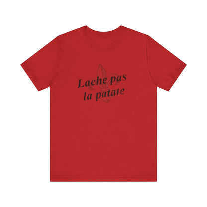 Lache pas la patate (Don't give up the potato) Cajun French T-Shirt - South of Interstate 10 - #Cajun Store# - #Cajun Clothing# - #Cajun Shirts#