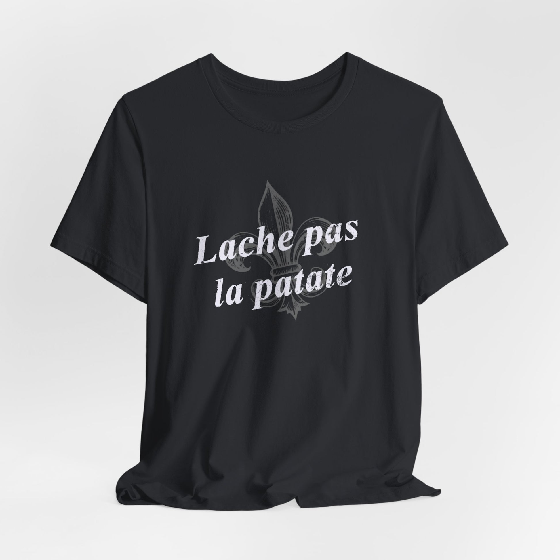 Lache pas la patate (Don't give up the potato) Cajun French T-Shirt - South of Interstate 10 - #Cajun Store# - #Cajun Clothing# - #Cajun Shirts#