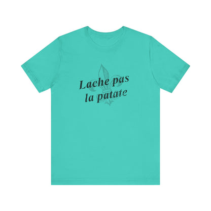 Lache pas la patate (Don't give up the potato) Cajun French T-Shirt - South of Interstate 10 - #Cajun Store# - #Cajun Clothing# - #Cajun Shirts#