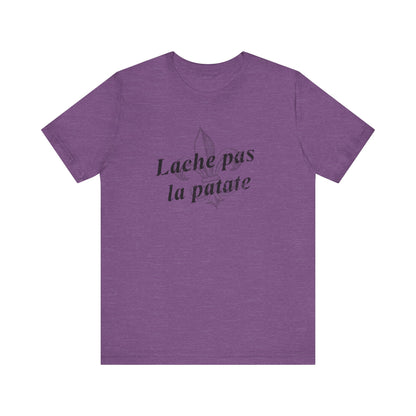 Lache pas la patate (Don't give up the potato) Cajun French T-Shirt - South of Interstate 10 - #Cajun Store# - #Cajun Clothing# - #Cajun Shirts#