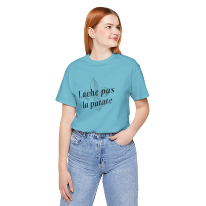 Lache pas la patate (Don't give up the potato) Cajun French T-Shirt - South of Interstate 10 - #Cajun Store# - #Cajun Clothing# - #Cajun Shirts#