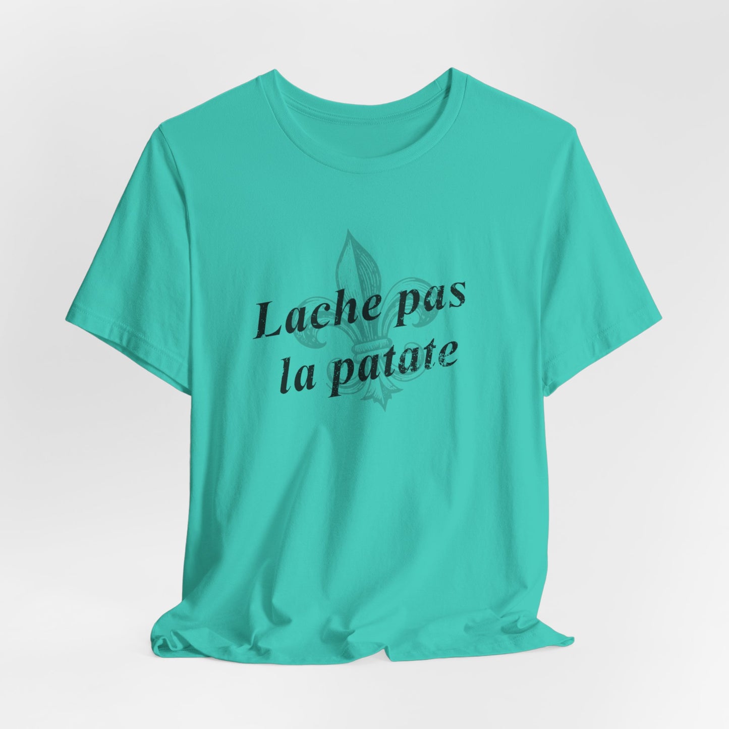 Lache pas la patate (Don't give up the potato) Cajun French T-Shirt - South of Interstate 10 - #Cajun Store# - #Cajun Clothing# - #Cajun Shirts#