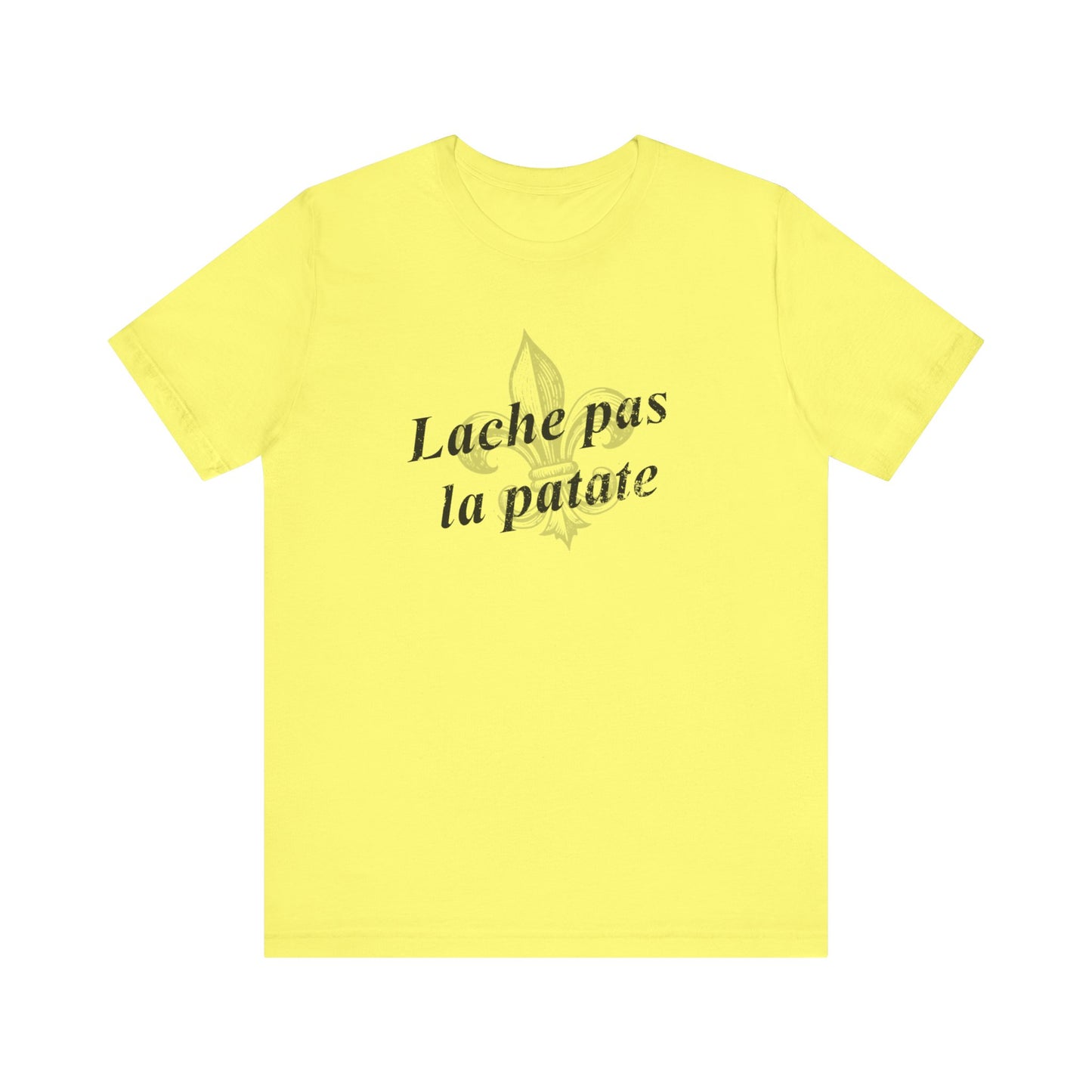 Lache pas la patate (Don't give up the potato) Cajun French T-Shirt - South of Interstate 10 - #Cajun Store# - #Cajun Clothing# - #Cajun Shirts#