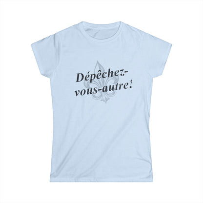 Women's Dépêchez vous-autre (Y'all hurry up!) Cajun French T-shirt - South of Interstate 10 - #Cajun Store# - #Cajun Clothing# - #Cajun Shirts#