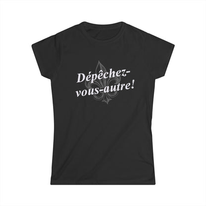 Women's Dépêchez vous-autre (Y'all hurry up!) Cajun French T-shirt - South of Interstate 10 - #Cajun Store# - #Cajun Clothing# - #Cajun Shirts#