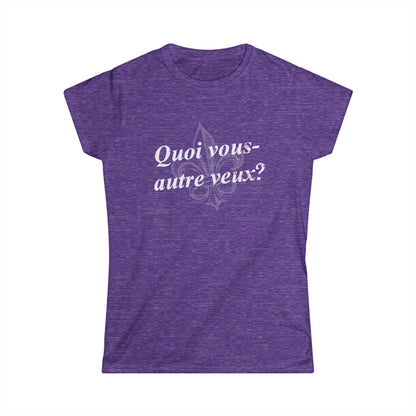 Women's Quoi vous-autre veux? (What do y'all want?) Cajun French T-shirt - South of Interstate 10 - #Cajun Store# - #Cajun Clothing# - #Cajun Shirts#