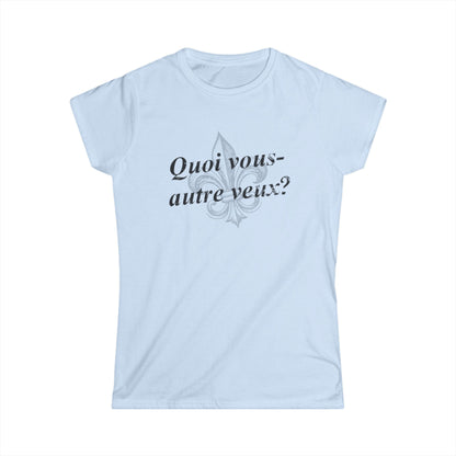 Women's Quoi vous-autre veux? (What do y'all want?) Cajun French T-shirt - South of Interstate 10 - #Cajun Store# - #Cajun Clothing# - #Cajun Shirts#