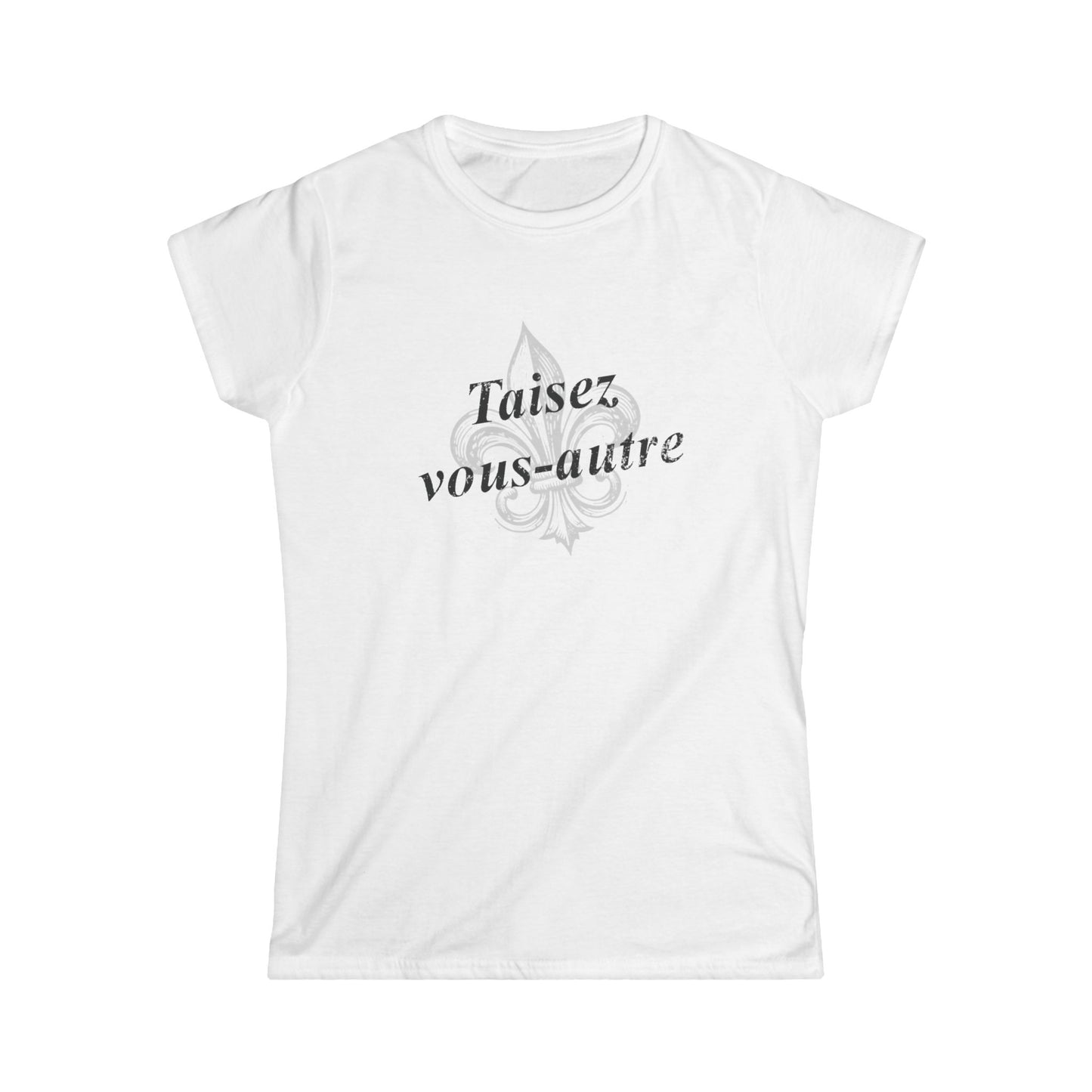 Women's Taisez vous-autre (Y'all shut up) Cajun French T-shirt - South of Interstate 10 - #Cajun Store# - #Cajun Clothing# - #Cajun Shirts#